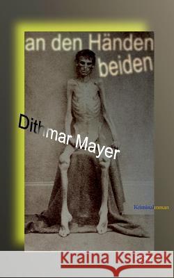 An den Händen beiden Dithmar Mayer 9783756815579 Books on Demand