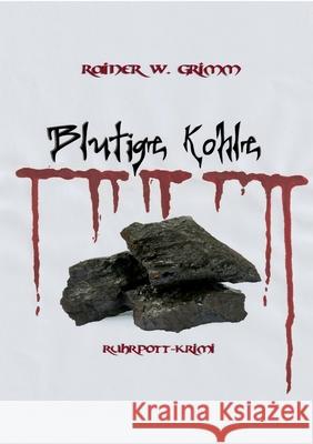 Blutige Kohle: Ruhrpott-Krimi Rainer W Grimm 9783756815609 Books on Demand