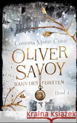 Oliver Savoy: Bann des Fürsten Conti, Corinna Maria 9783756815951 Books on Demand