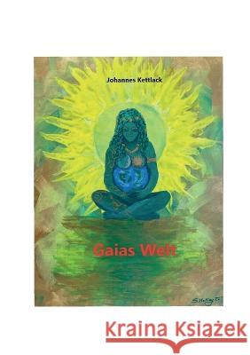 Gaias Welt Johannes Kettlack 9783756816064