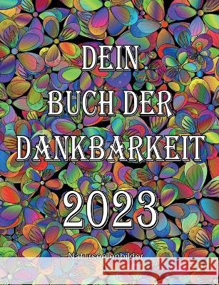 Dein Buch der Dankbarkeit 2023 Elke L?tzner 9783756816989