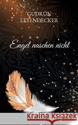 Engel naschen nicht Gudrun Leyendecker 9783756817740