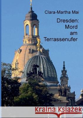 Dresden Mord am Terrassenufer Clara-Martha Mai 9783756818303 Books on Demand