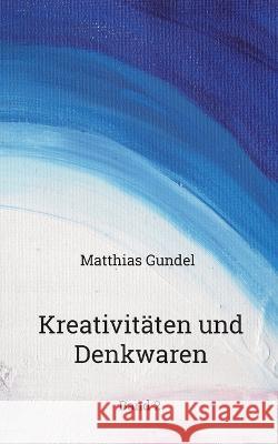Kreativitäten und Denkwaren: Band 2 Matthias Gundel 9783756818730
