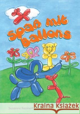 Spaß mit Ballons Susanne Rennert 9783756819928 Books on Demand