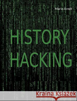 History Hacking: English Edition Mario Arndt 9783756821280