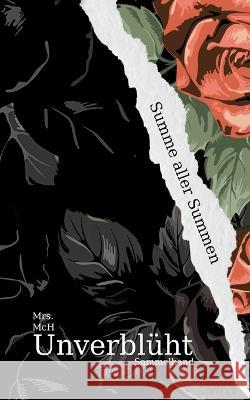 Unverblüht: Summe aller Summen Mrs McH 9783756821860 Books on Demand