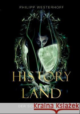 Historyland: Der schwarze Magier Philipp Westerhoff 9783756822386 Books on Demand