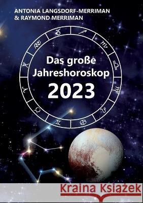 Das große Jahreshoroskop 2023 Langsdorf-Merriman, Antonia 9783756822492