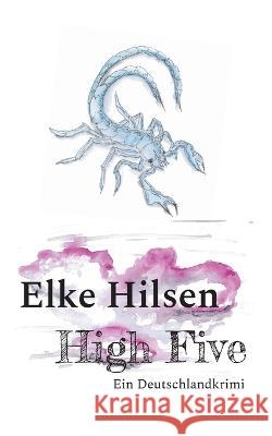 High Five: Ein Deutschlandkrimi Elke Hilsen 9783756828234 Books on Demand