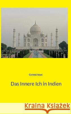 Das Innere Ich in Indien Corinna Howe 9783756829088