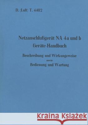 D.(Luft) T. 4402 Netzanschlußgerät NA 4a und b Geräte-Handbuch: 1941 - Neuauflage 2022 Heise, Thomas 9783756829507