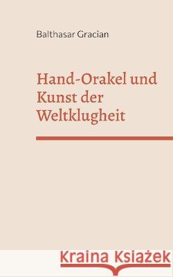 Hand-Orakel und kunst der Weltklugheit Balthasar Gracian 9783756829569 Books on Demand