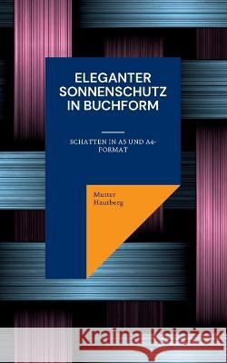 Eleganter Sonnenschutz in Buchform: Schatten in A5 und A4-Format Mutter Hautberg 9783756832460 Books on Demand