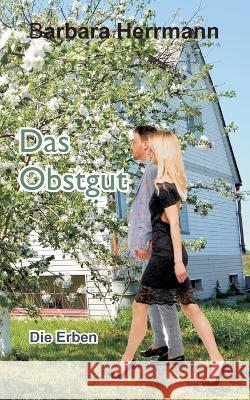 Das Obstgut: Die Erben Barbara Herrmann 9783756832507 Books on Demand