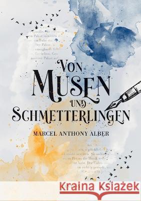 Von Musen und Schmetterlingen Marcel Anthony Alber 9783756832675