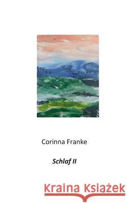 Schlaf II Corinna Franke 9783756834655 Books on Demand