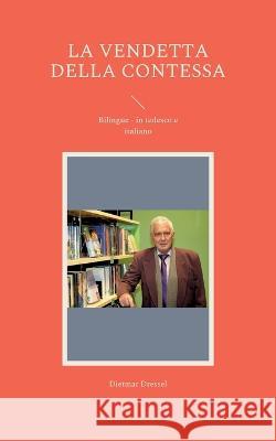 La vendetta della contessa: Bilingue - in tedesco e italiano Dietmar Dressel 9783756834969 Books on Demand