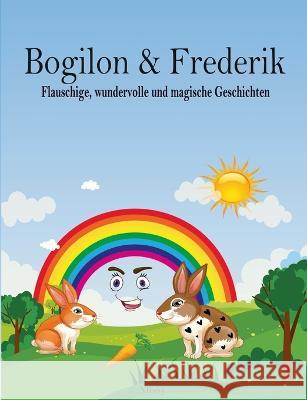 Bogilon & Frederik: Flauschige, wundervolle und magische Geschichten Missy 9783756835287