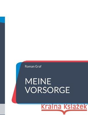 Meine Vorsorge: Patientenverfügung, Vorsorgevollmacht, Betreuungsverfügung, Testament Graf, Roman 9783756836529