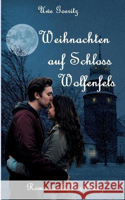 Weihnachten auf Schloss Wolfenfels Uwe Goeritz 9783756836611 Books on Demand