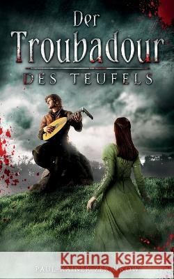 Der Troubadour des Teufels Paul-Rainer Zernikow 9783756836970 Books on Demand