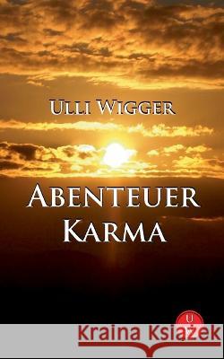 Abenteuer Karma Ulli Wigger 9783756837465