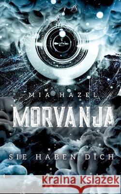 Morvanja: Sie haben Dich Mia Hazel 9783756837557 Books on Demand