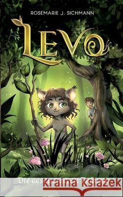 Levo - Die geschenkten Träume: Eine faszinierende Lesereise für abenteuerlustige Jungen und Mädchen ab 8 Jahren. Spannend, naturverbunden und voller Sichmann, Rosemarie J. 9783756838011 Books on Demand