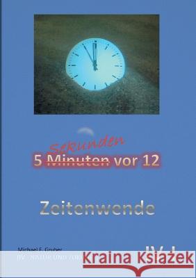 Zeitenwende: Natur und Zukunft Michael F Gruber 9783756838387 Books on Demand