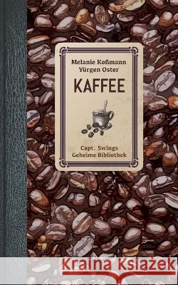 Kaffee Melanie Ko?mann Y?rgen Oster 9783756838738 Books on Demand