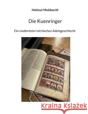 Die Kuenringer: Ein niederösterreichisches Adelsgeschlecht Moldaschl, Helmut 9783756839322