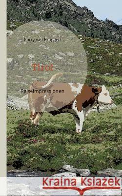 Tirol: Reiseimpressionen Carry Van Bruggen, Matthias Adler-Drews 9783756840694 Books on Demand