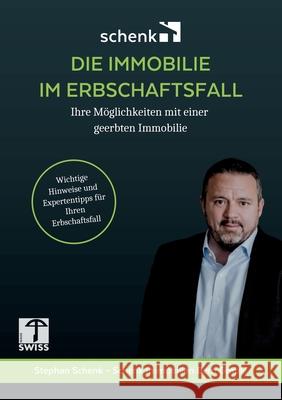 Die Immobilie Im Erbschaftsfall: Ihre Möglichkeiten mit einer geerbten Immobilie Schenk, Stephan 9783756840762 Books on Demand
