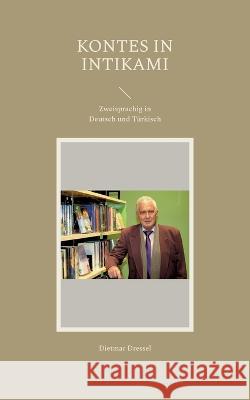 Kontes in Intikami: Zweisprachig in Deutsch und Türkisch Dressel, Dietmar 9783756841691 Books on Demand