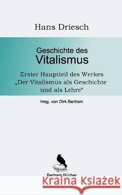 Geschichte des Vitalismus Hans Driesch Dirk Bertram 9783756842346 Books on Demand