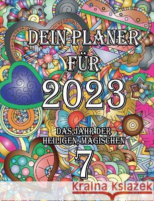 Dein Planer für 2023: Das Jahr der heiligen, magischen 7 Lützner, Elke 9783756843480 Books on Demand