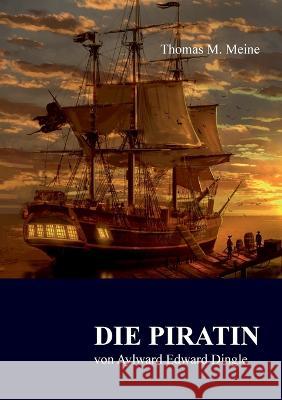 Die Piratin Aylward Edward Dingle Thomas M. Meine 9783756843916 Books on Demand