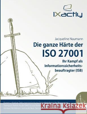 Ihr Kampf als Informationssicherheitsbeauftragter (ISB) Jacqueline Naumann 9783756845507