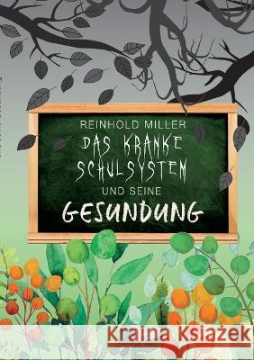 Das kranke Schulsystem und seine Gesundung Reinhold Miller 9783756848171