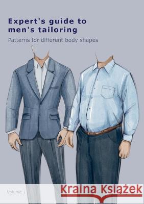 Expert\'s Guide To Men\'s Tailoring: Patterns for different body shapes Sven Jungclaus 9783756850297 Books on Demand