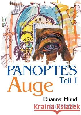 Panoptes1: Auge Duanna Mund 9783756850914 Books on Demand