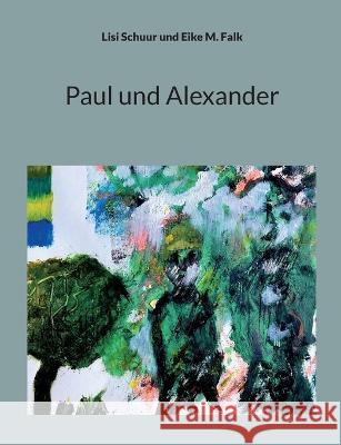 Paul und Alexander Lisi Schuur Eike M. Falk 9783756851072