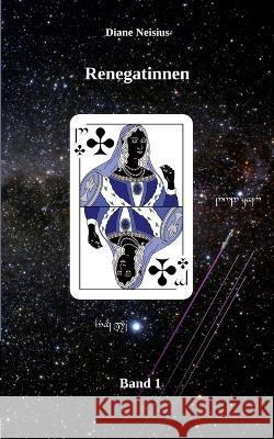 Renegatinnen: Band 1 Diane Neisius 9783756852123