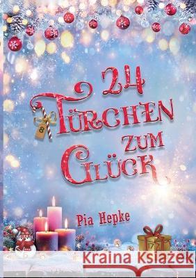 24 Türchen zum Glück Hepke, Pia 9783756855049 Books on Demand