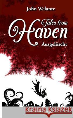 Tales from Haven: Ausgelöscht Sonderedition John Welante 9783756855179