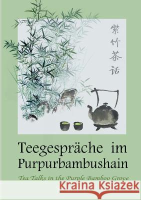 Teegespräche im Purpurbambushain Junling Song, Konrad Herrmann 9783756855735 Books on Demand