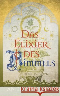 Das Elixier des Himmels Andreas Otter 9783756856435