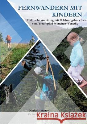 Fernwandern mit Kindern: Praktische Anleitung mit Erfahrungsberichten vom Traumpfad München-Venedig Simonov, Dimitri 9783756859245 Books on Demand