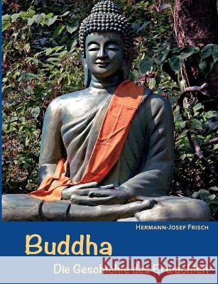 Buddha: Die Geschichte des Erwachten Hermann-Josef Frisch 9783756860111 Books on Demand
